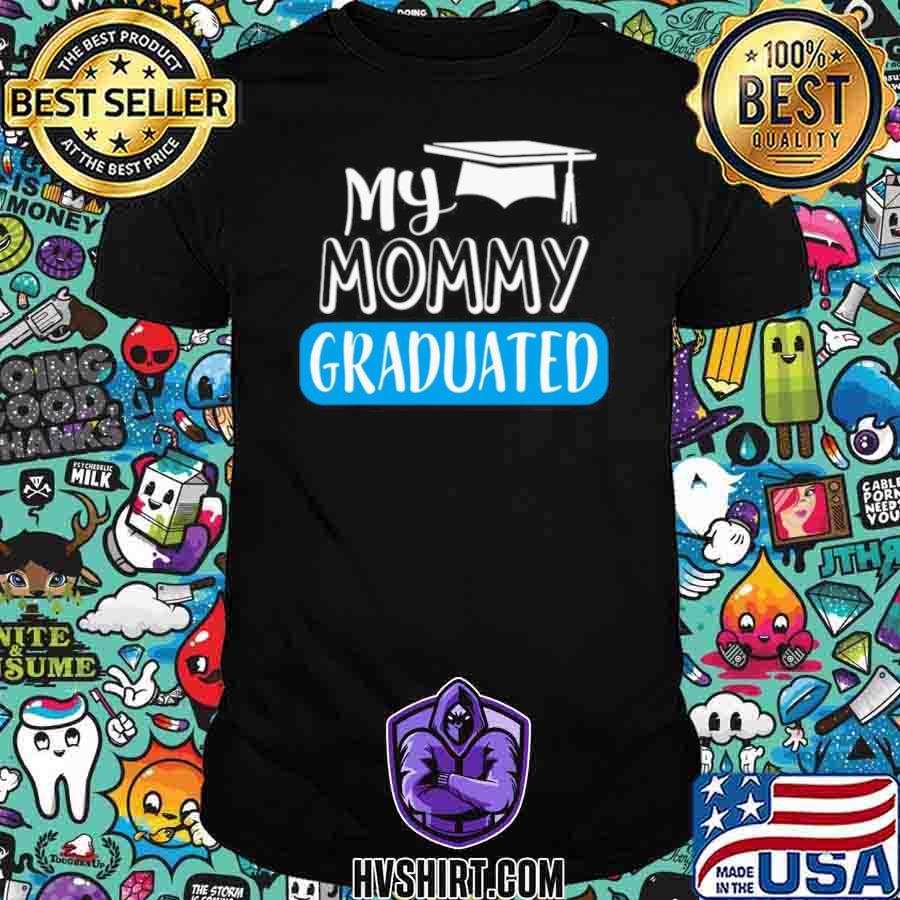 Adorable My Mommy Graduated For Son Or Daughter shirt