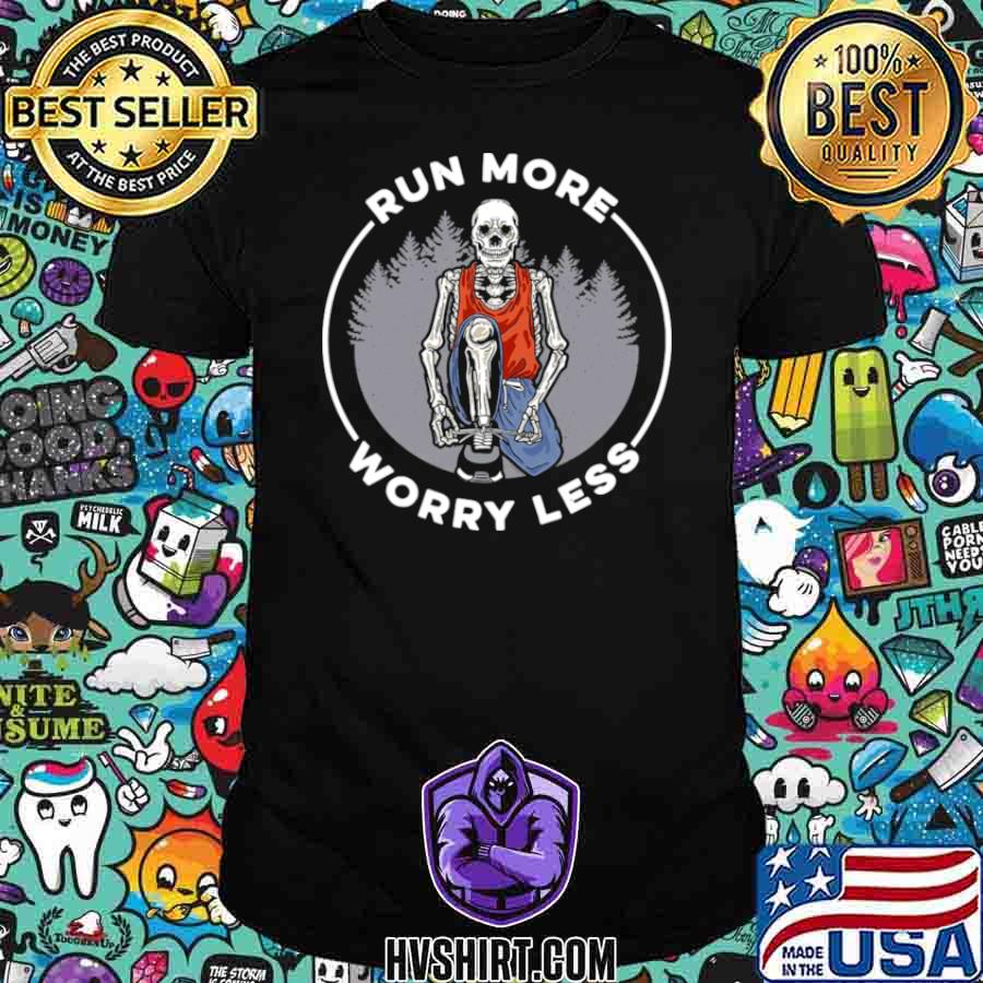 Skull Run more Worry Less shirt