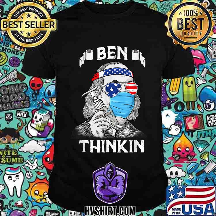 Ben Thinkin 4th Of July Funny Benjamin Franklin Patriotic T-Shirt