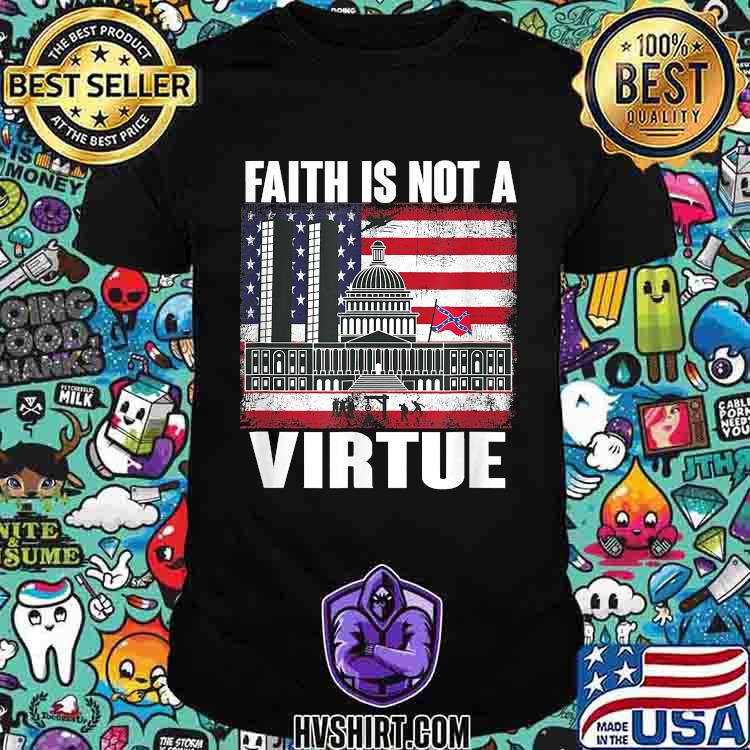 Faith is not a Virtue American Flag AtheistIntelligenceT-Shirt