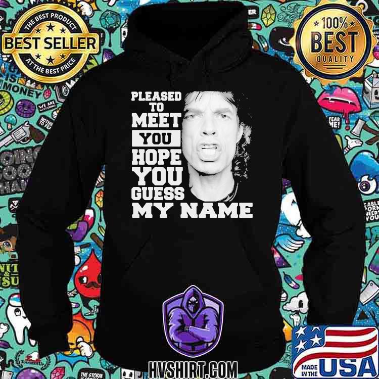 mager dele gentagelse Pleased to meet you hope you guess my name quote the rolling stones shirt,  hoodie, sweater, long sleeve and tank top