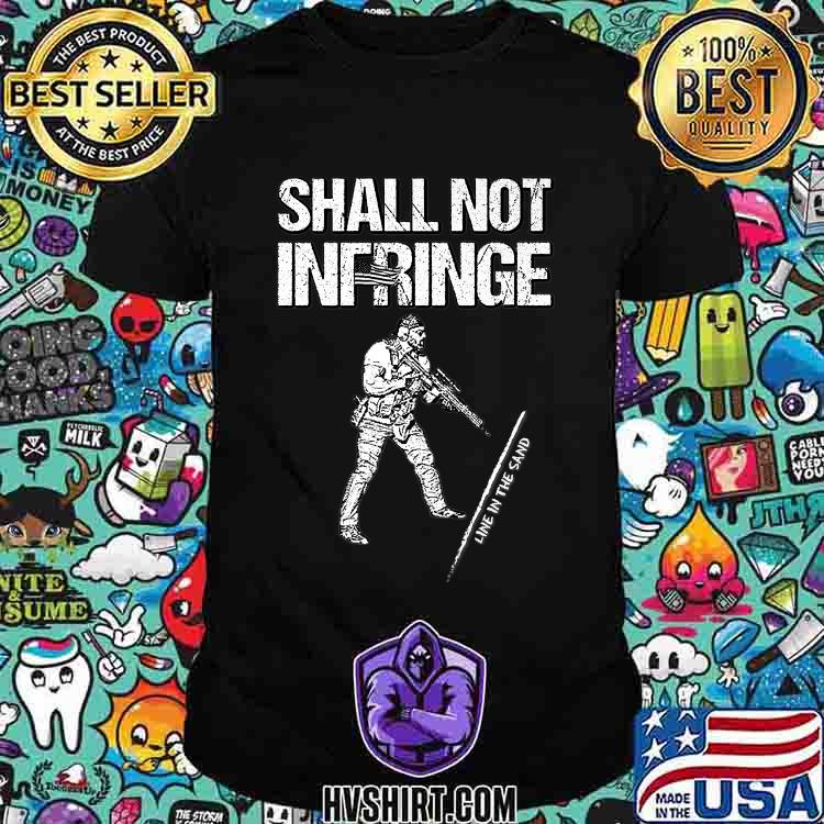 SHALL NOT INFRINGE Line In The Sand T-Shirt