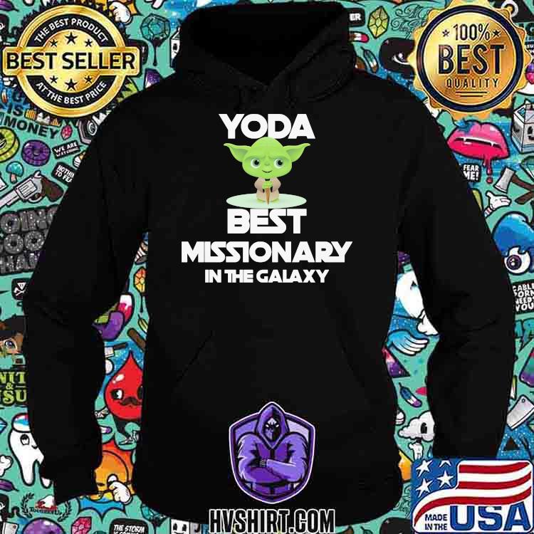 Yoda best missionary in the galaxy Hoodie