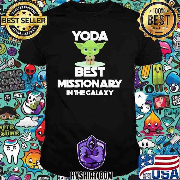 Yoda best missionary in the galaxy shirt