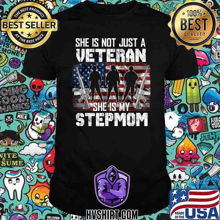 She Is Not Just A Veteran She is My Stepmom My Stepmom American Flag Veterans Day T-Shirt