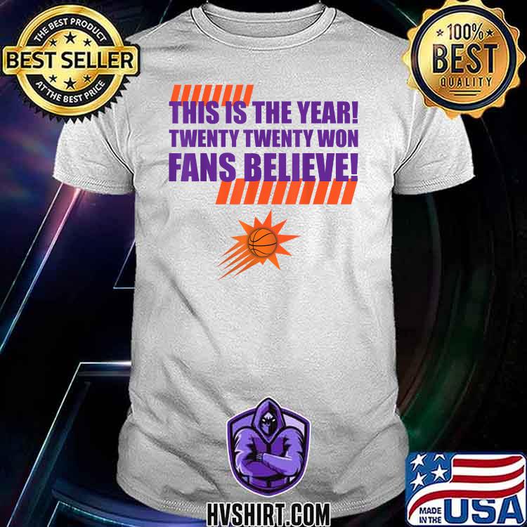 This is the year Twenty Won Fans believe! Phx AZ Basketball T-Shirt