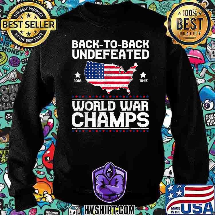 Back To Back Undefeated World War Champs Flag T Shirt Hoodie Sweater Long Sleeve And Tank Top