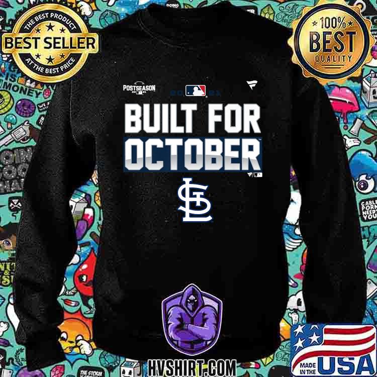 Built for October shirts Cardinals, hoodie, sweater, long sleeve