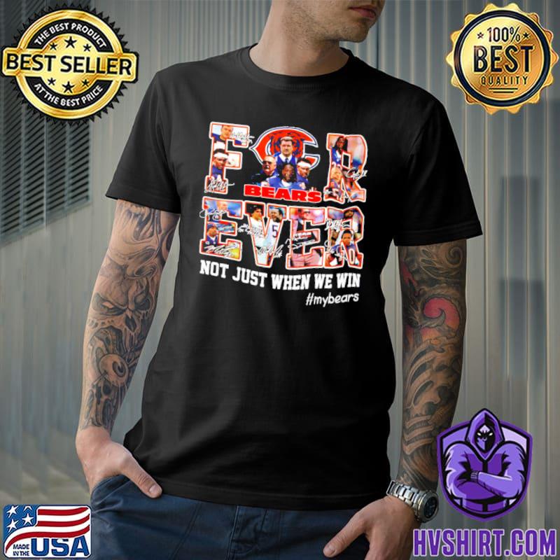 Forever With Chicago Bears Not Just When We Win T-Shirt - T-shirts Low Price