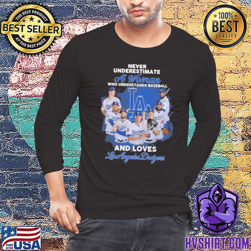 Never underestimate a woman who understands baseball and loves Los Angeles Dodgers  shirt, hoodie, sweater, long sleeve and tank top