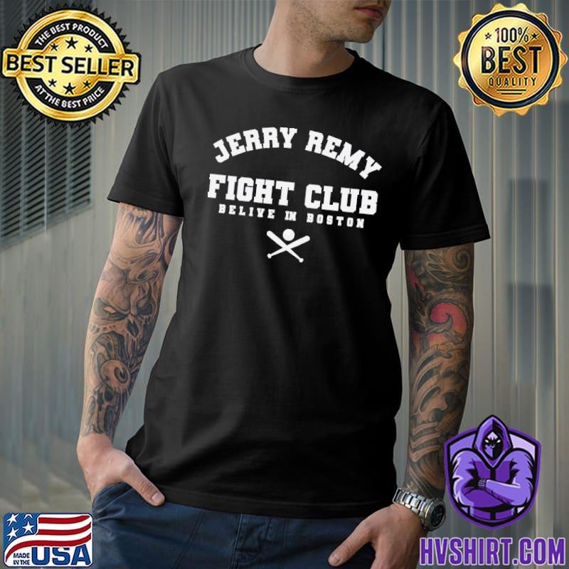 Jerry Remy Fight Club Believe In Boston Unisex T-Shirt, hoodie, sweater,  long sleeve and tank top