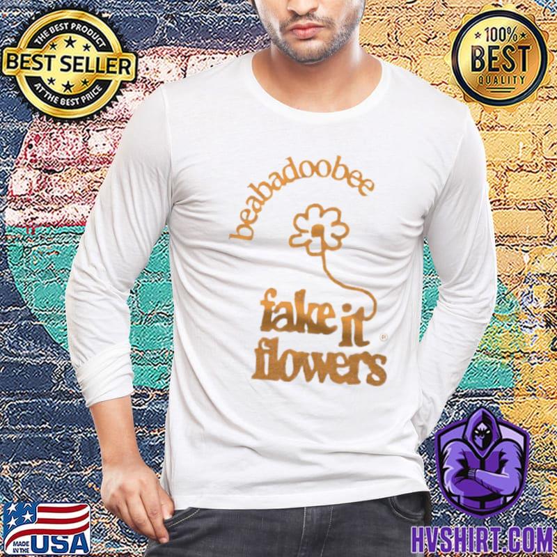 Top Beabadoobee fake it flowers shirt, hoodie, sweater, long