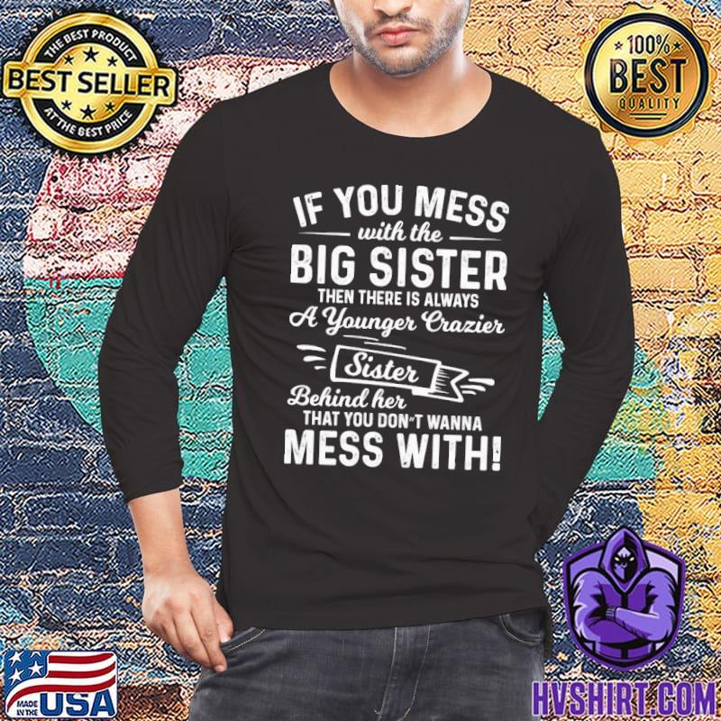 Top The Big Sister Funny Sarcasm Sayings For Men And Women Sarcastic Gifts Hilarious  T-Shirt - Togethertee