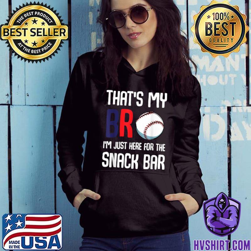 That's My Bro I'm Just Here For Snack Bar Funny Baseball Shirt