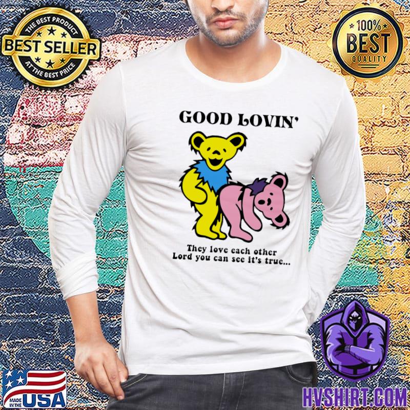 Grateful Dead Bears Good Lovin' shirt, hoodie, sweater, longsleeve