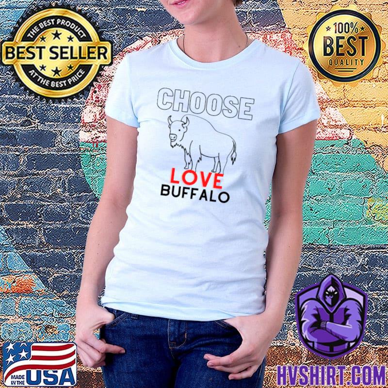 choose love buffalo Classic T-Shirt for Sale by VGCREATIONS6