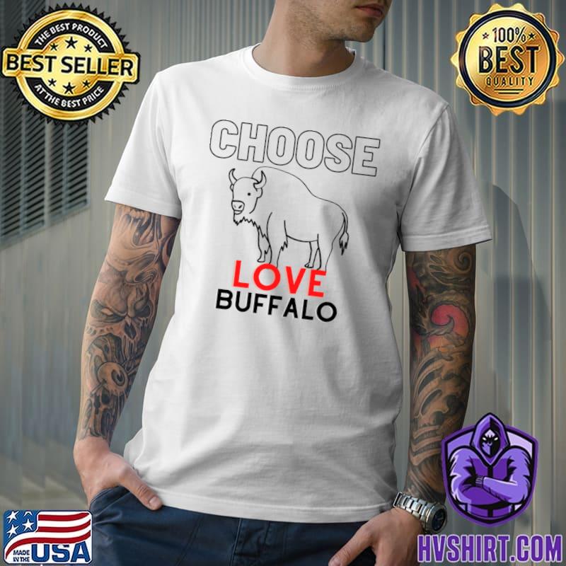 Choose Love Buffalo Classic T-Shirt - REVER LAVIE