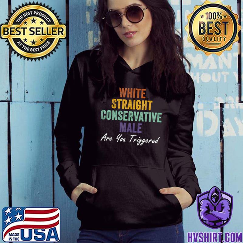 White Straight Conservative Male Are You Triggered Shirt, White Straight  T-Shirt