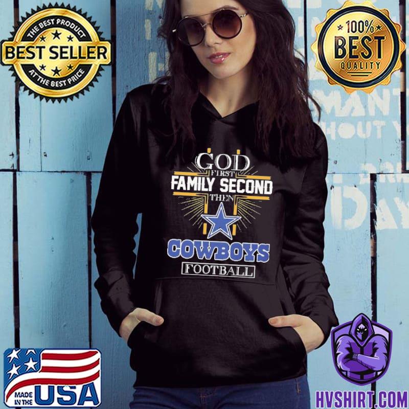 God first family second then Cowboys football shirt, hoodie