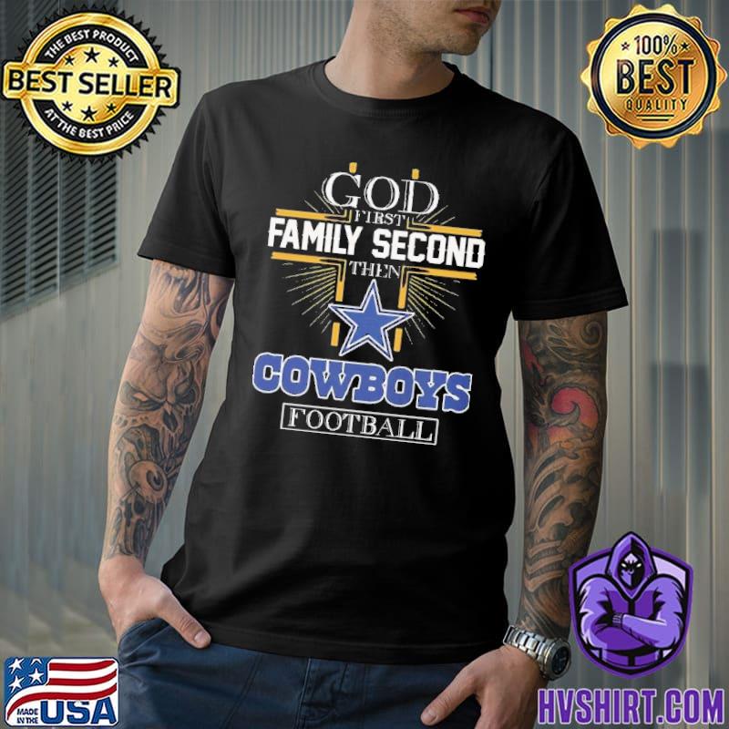 God first family second then Cowboys football shirt, hoodie