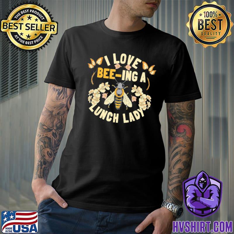 School cafeteria worker I love beeing lunch lady classic shirt