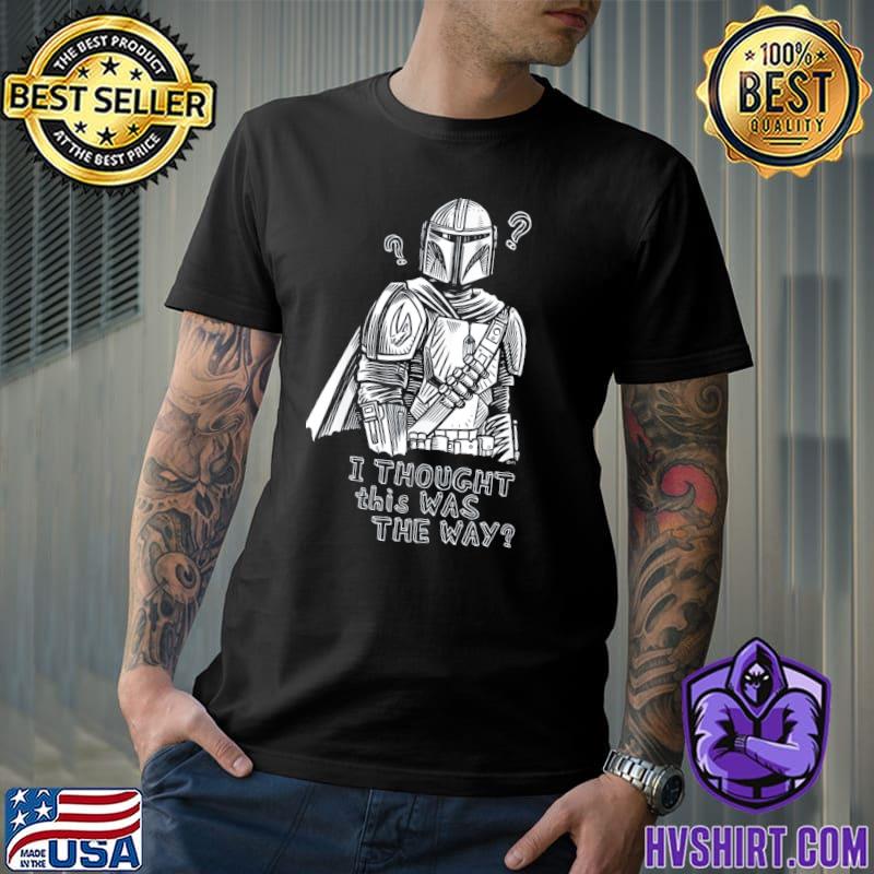 Star wars the mandalorian I thought this was the way classic shirt