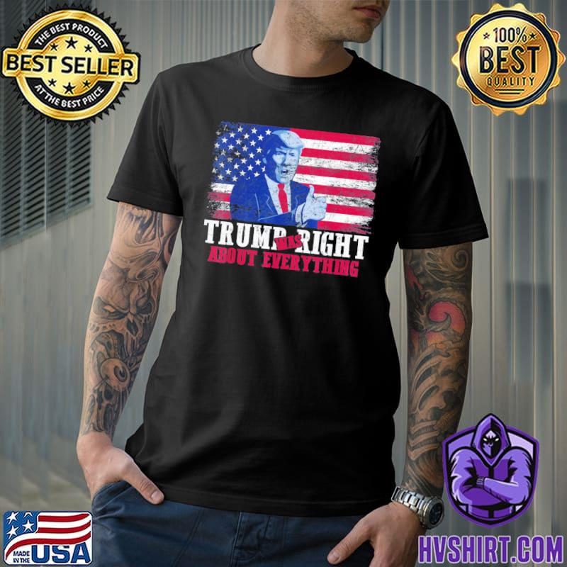 Trump was right about everything vintage usa American flag shirt