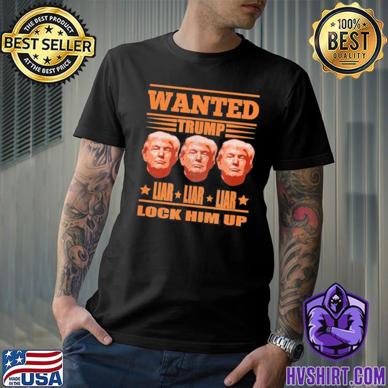 Wanted Trump liar liar liar classic shirt