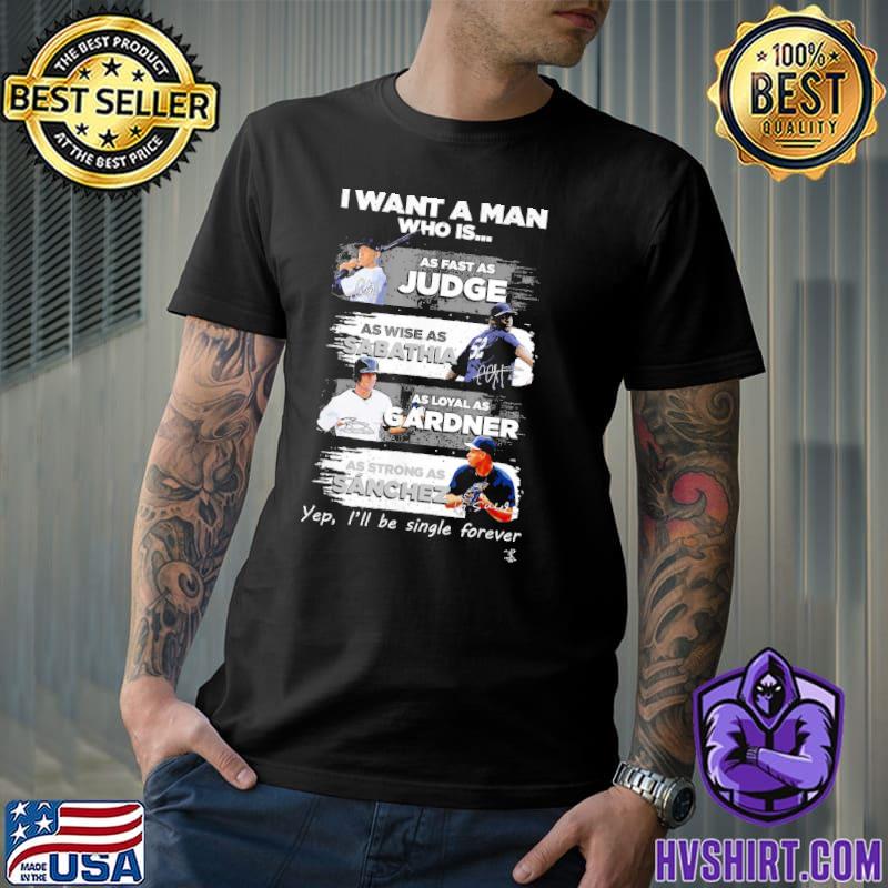  Aaron Judge Yankees - I Want A Man Fast Wise Loyal T