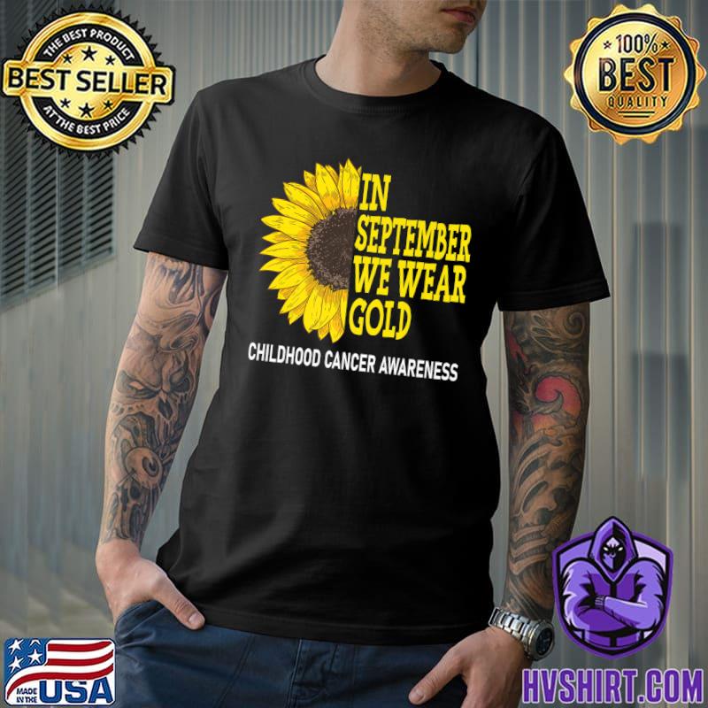 In September We Wear Gold Childhood Cancer Awareness Sunflower T-Shirt