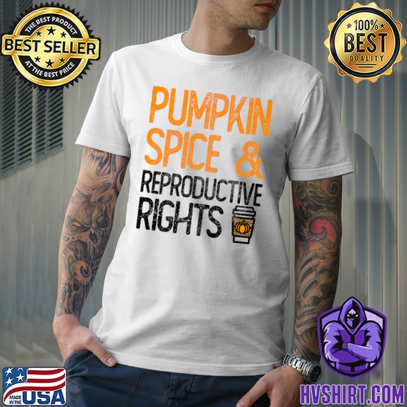 Pumpkin Spice And Reproductive Rights Halloween T-Shirt