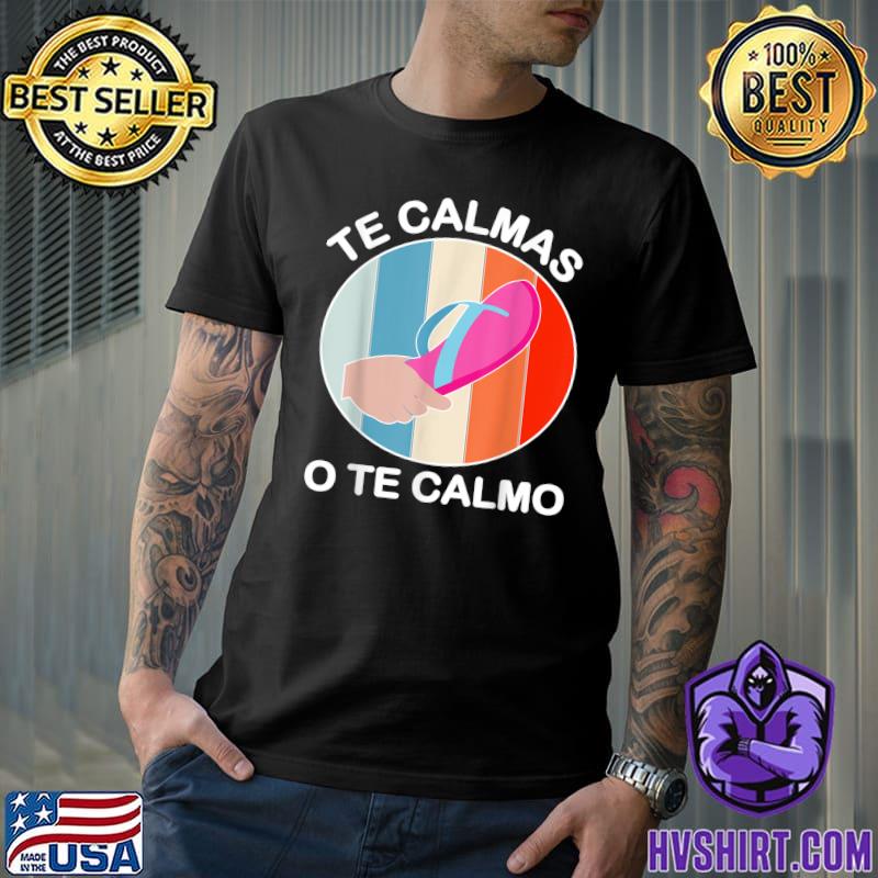 Te Calmas O Te Calmo Mexican And Latin Spanish Joke Vintage T-Shirt