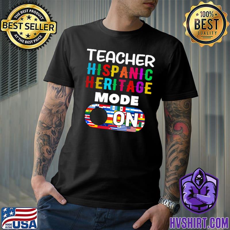Teacher Hispanic Heritage Month Mode On For School Countries T-Shirt
