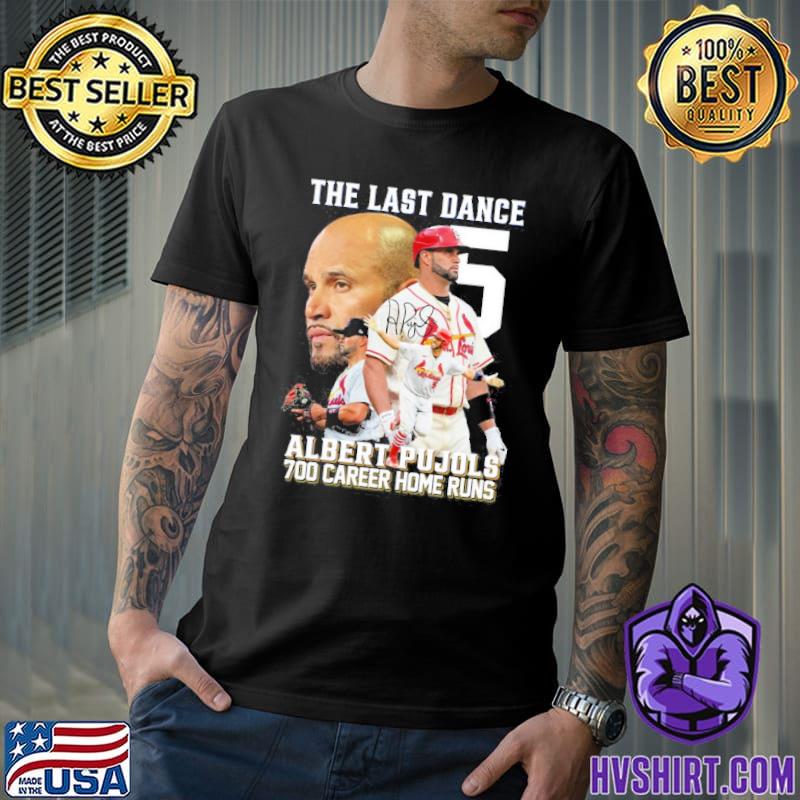 The Last Dance Albert Pujols 700 Career Home Run Shirt, hoodie