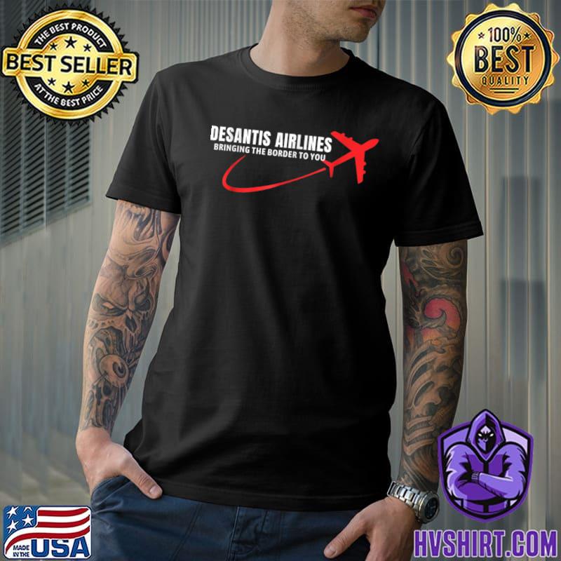 Desantis Airlines Bringing The Border To You Red Airplane Quote T-Shirt