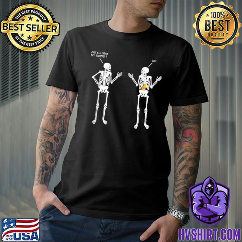 Did You Eat My Takos Two Skeleton With Tacos Halloween T-Shirt