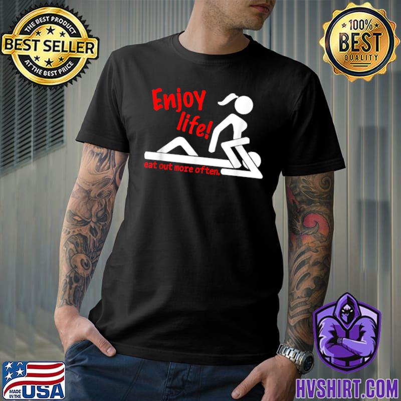 Enjoy Life Eat Out More Often Gift For Valentine's Day T-Shirt