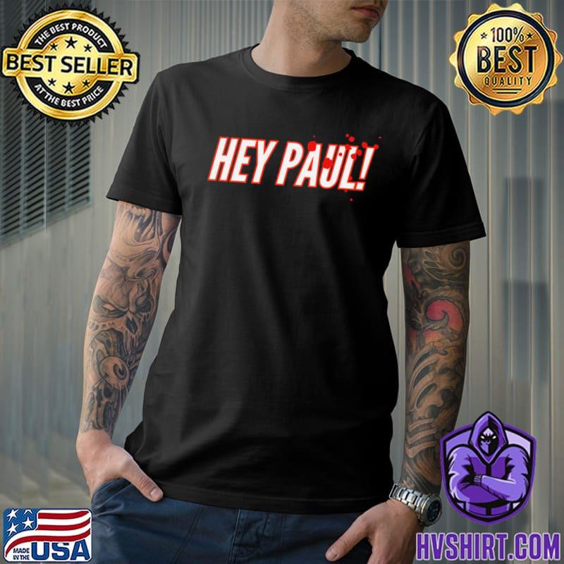 Hey Paul bloody American psycho shirt