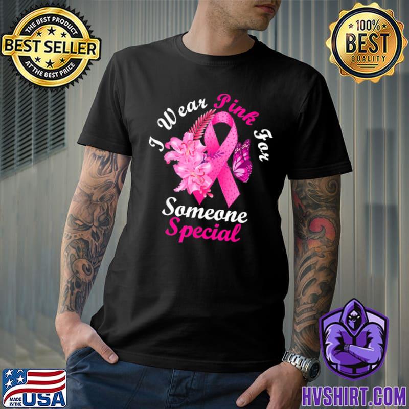 I wear pink for someone special breast cancer awareness shirt
