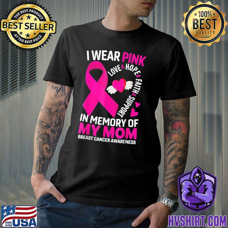 I wear pink in memory of my mom breast cancer awareness shirt