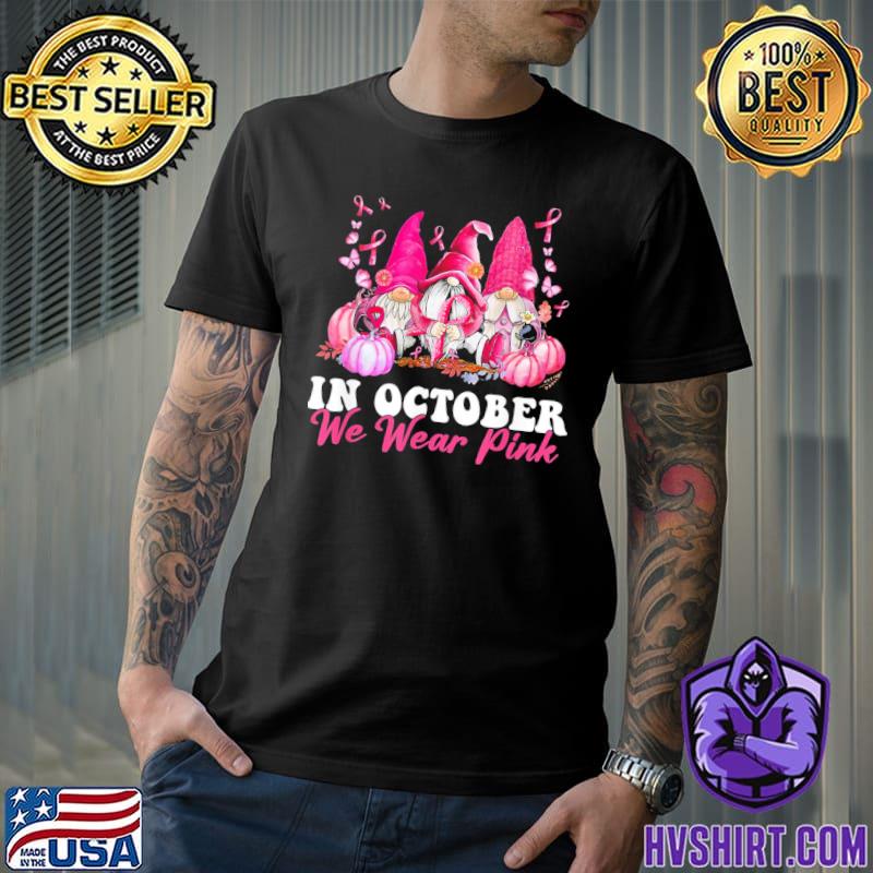 In october we wear pink gnome breast cancer awareness shirt