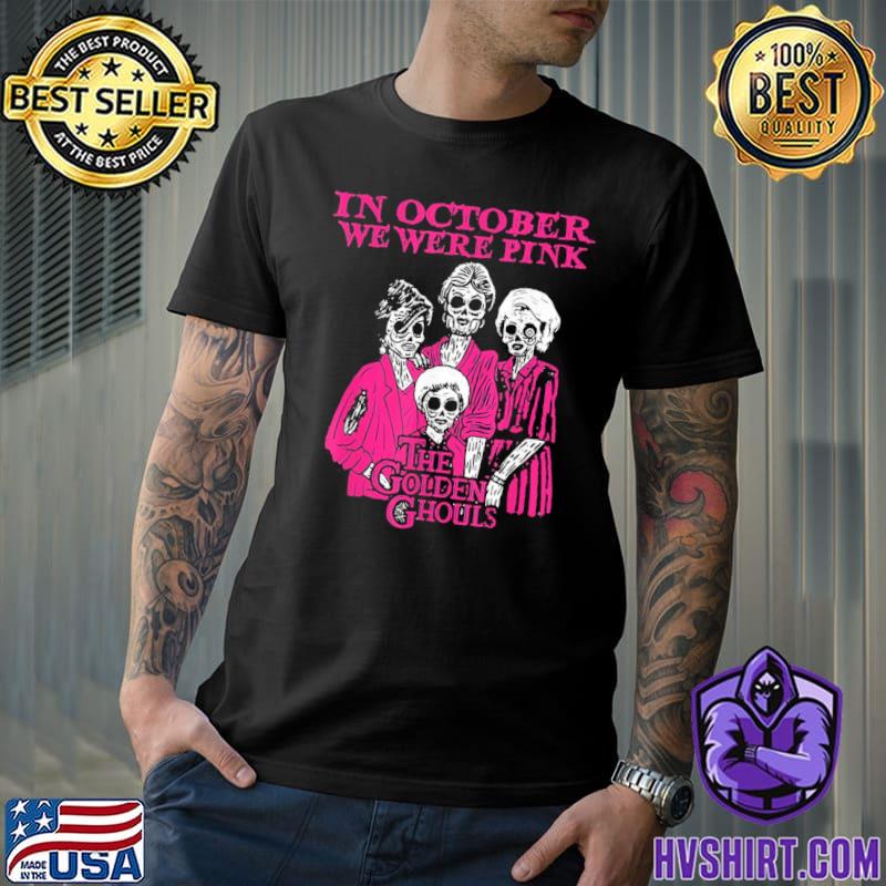 In october we were pink breast cancer awareness shirt