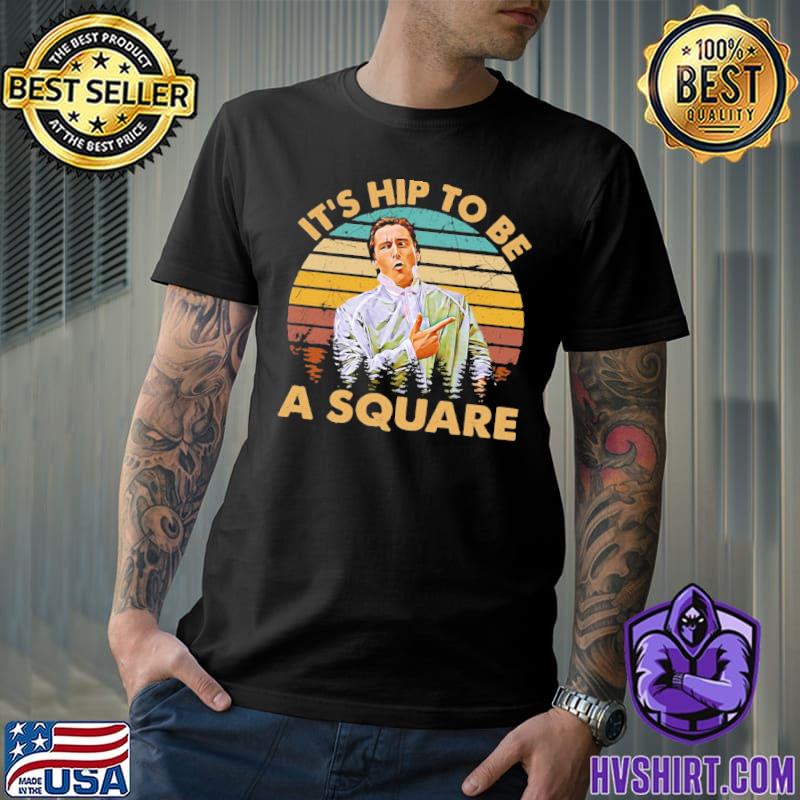 It's hip to be a square vintage American psycho shirt