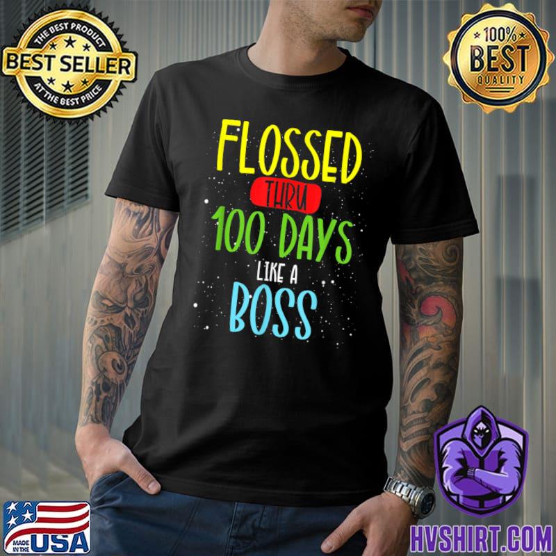 100 Days Of School Flossed Thru 100 Days Like A Boss T-Shirt
