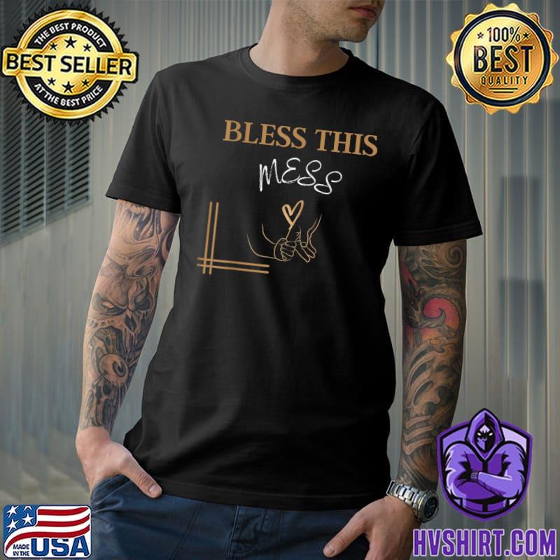 Bless This Mess Graphic Novelty Heart Lover T-Shirt