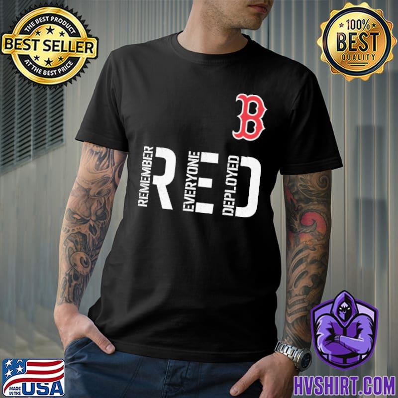 Boston Red Remember Everyone Deployed Shirt