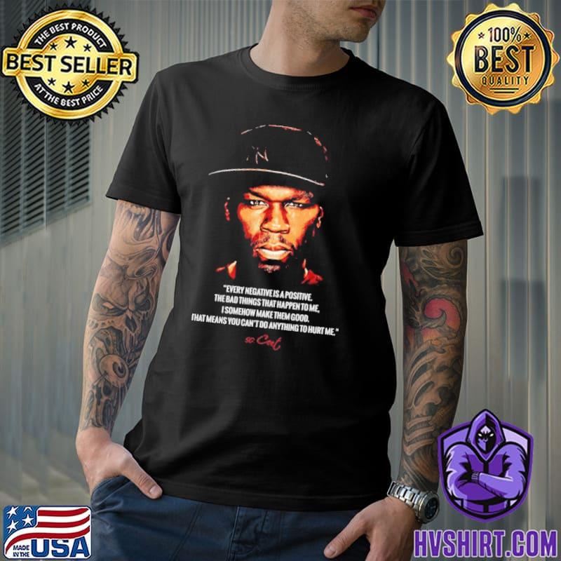 Every negative is positive the bad things that happen to me 50cent rapper trending shirt