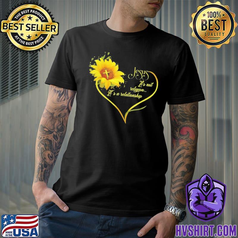 Jesus it's not a religion it's a relationship sunflower christian religious Jesus christian gift shirt