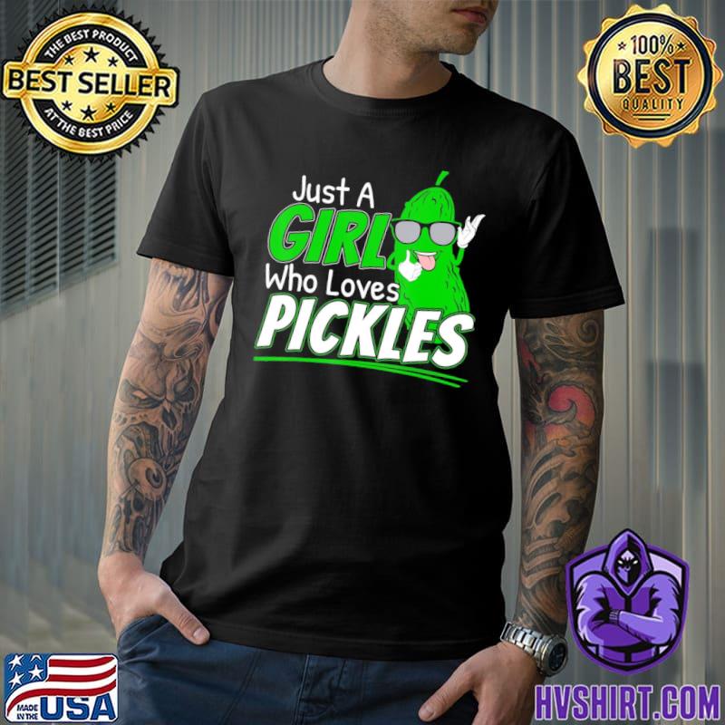 Just a girl who lovers pickle meme shirt