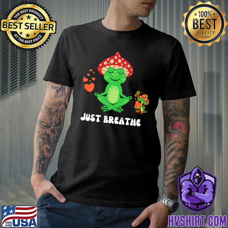 Just Breathe Yoga Cottagecore Aesthetic Mushrooms Cute Frog T-Shirt